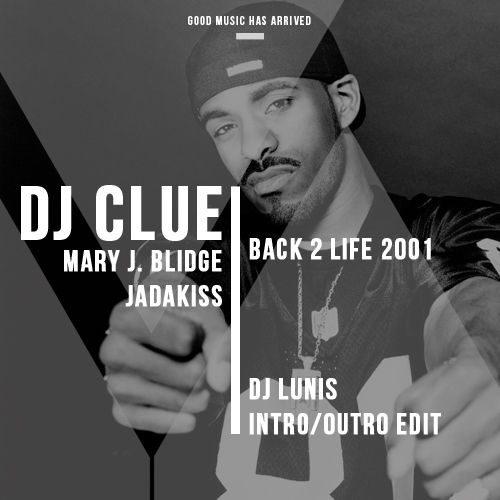 DJ CLUE – BACK 2 LIFE „2001“ DJ LUNIS INTRO/OUTRO EDIT